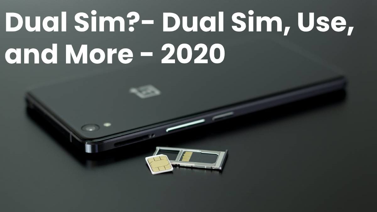 What is the iPhone with Dual Sim?- Dual Sim, Use, and More - 2020