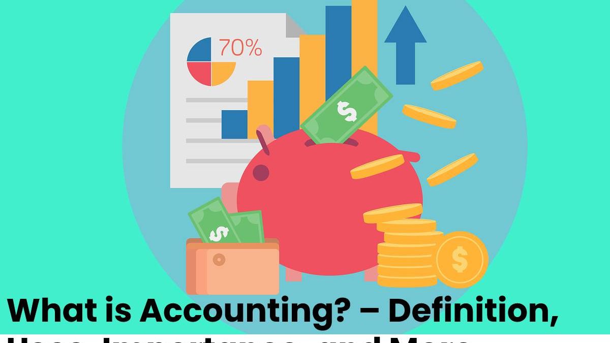 what-is-accounting-definition-uses-importance-and-more-2021