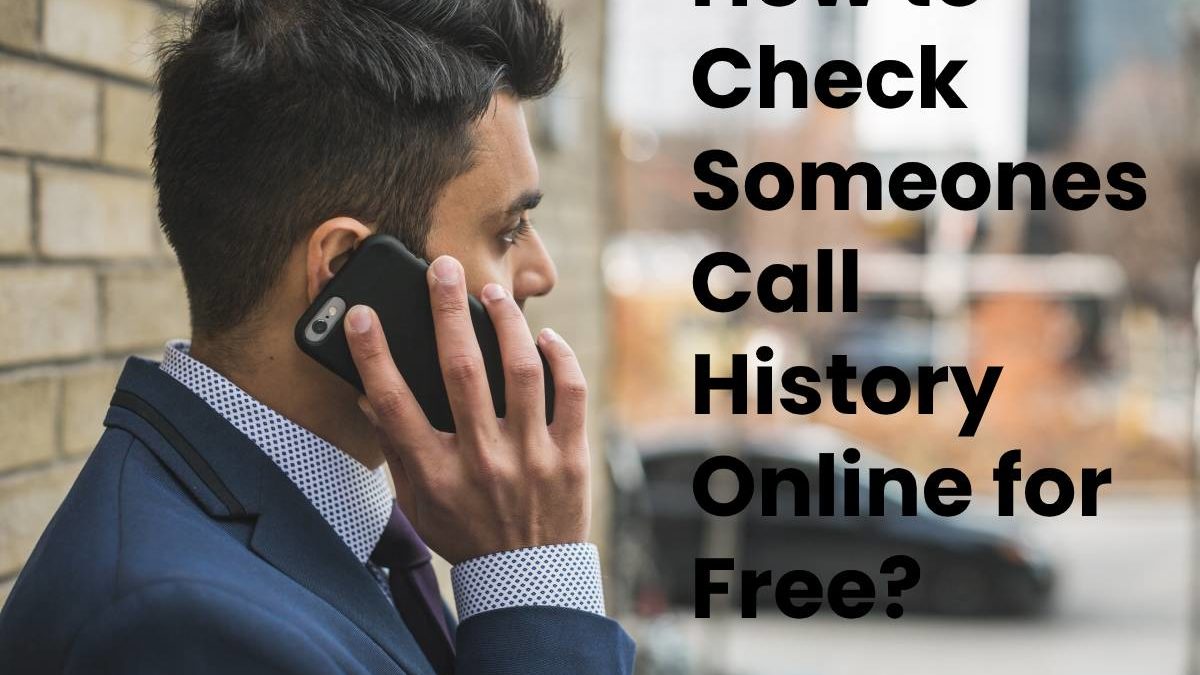 How To Check Someones Call History Online For Free The Digital Trendz