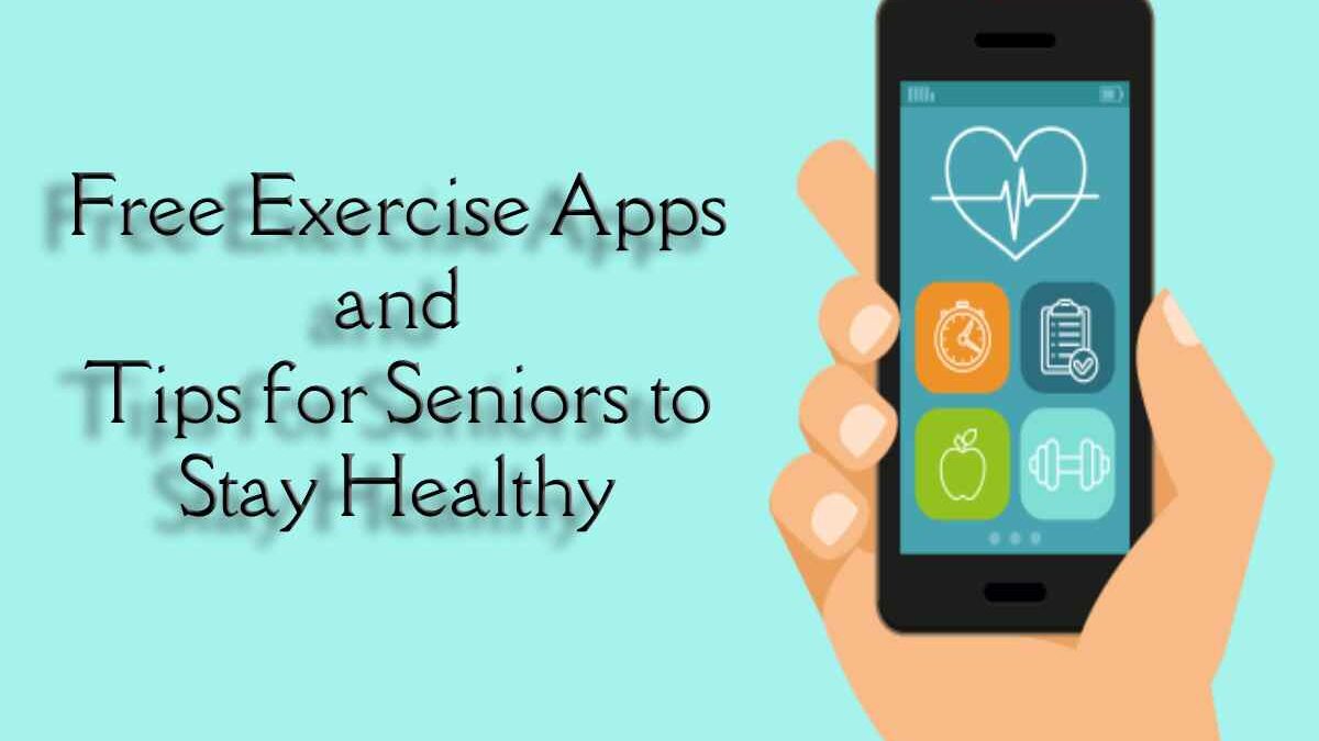 free-exercise-apps-and-tips-for-seniors-to-stay-healthy-the-digital